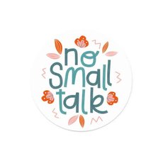 Samolepka Printintin &#039;No small talk&#039; - prmr 6cm